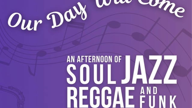Our Day Will Come: An Afternoon of Jazz, Soul and Funk