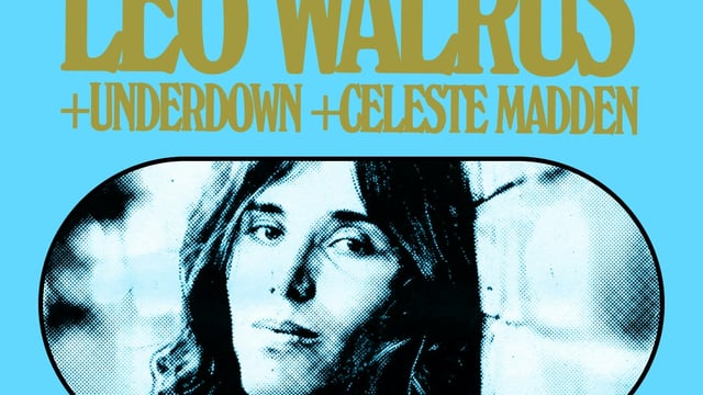 Leo Walrus + Underdown + Celeste Madden