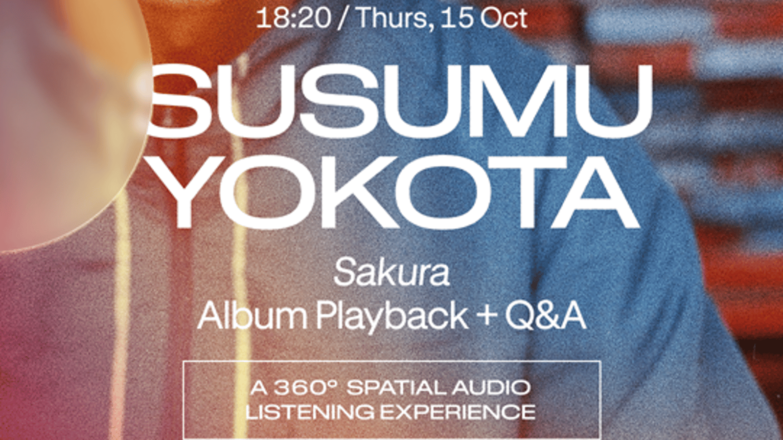 Susumu Yokota - Sakura Album Playback in 360º spatial audio + Q&A