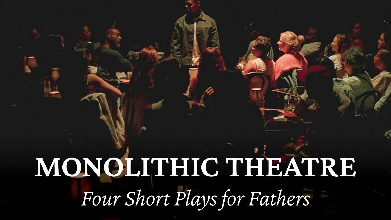 Monolithic Theatre FOUR Fathers