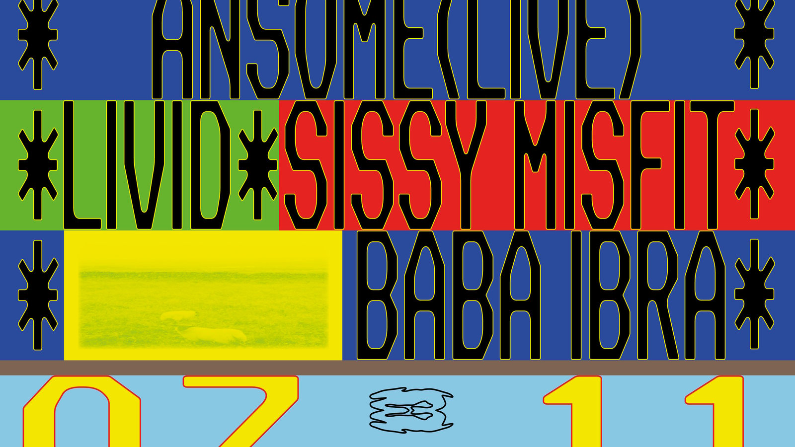 Perc, Ansome (live), Livid, SISSY MISFIT, Baba Ibra