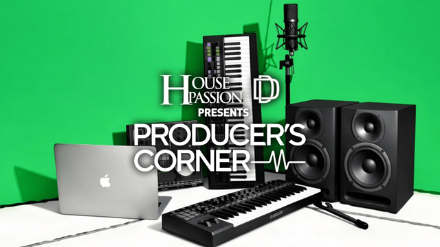 House Passion presents Producer's Corner