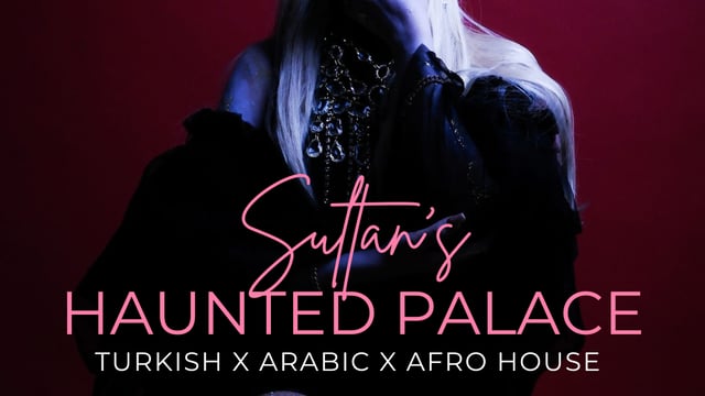 Sultan's Haunted Palace - Turkish Arabic & Afro House - Knightsbridge