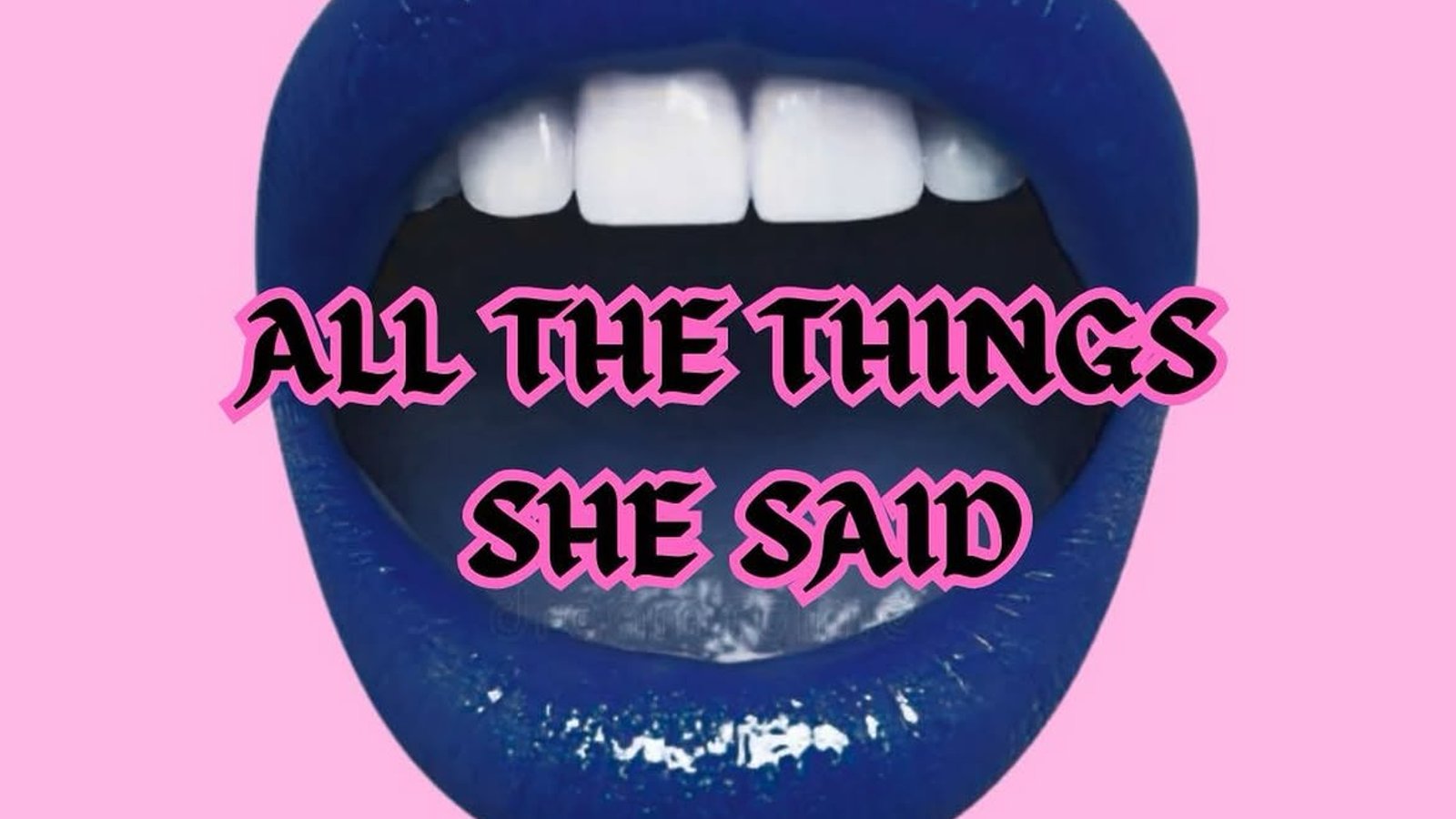 All The Things She Said - Dirty Dyke Kareoke!