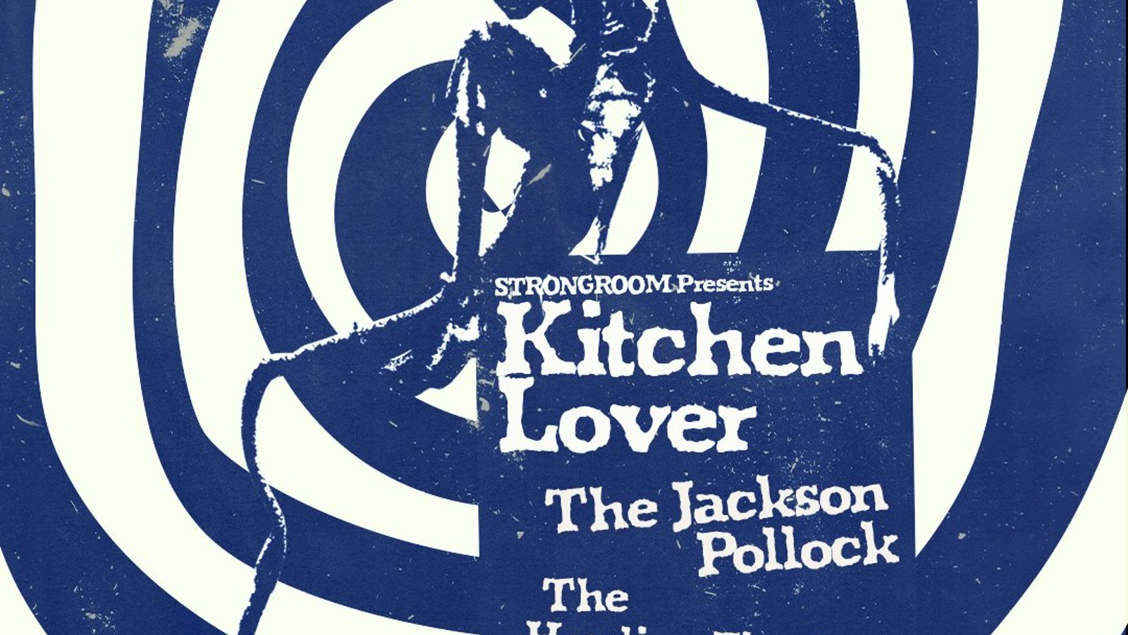 Kitchen Lover + The Jackson Pollock + The Howling Fiends