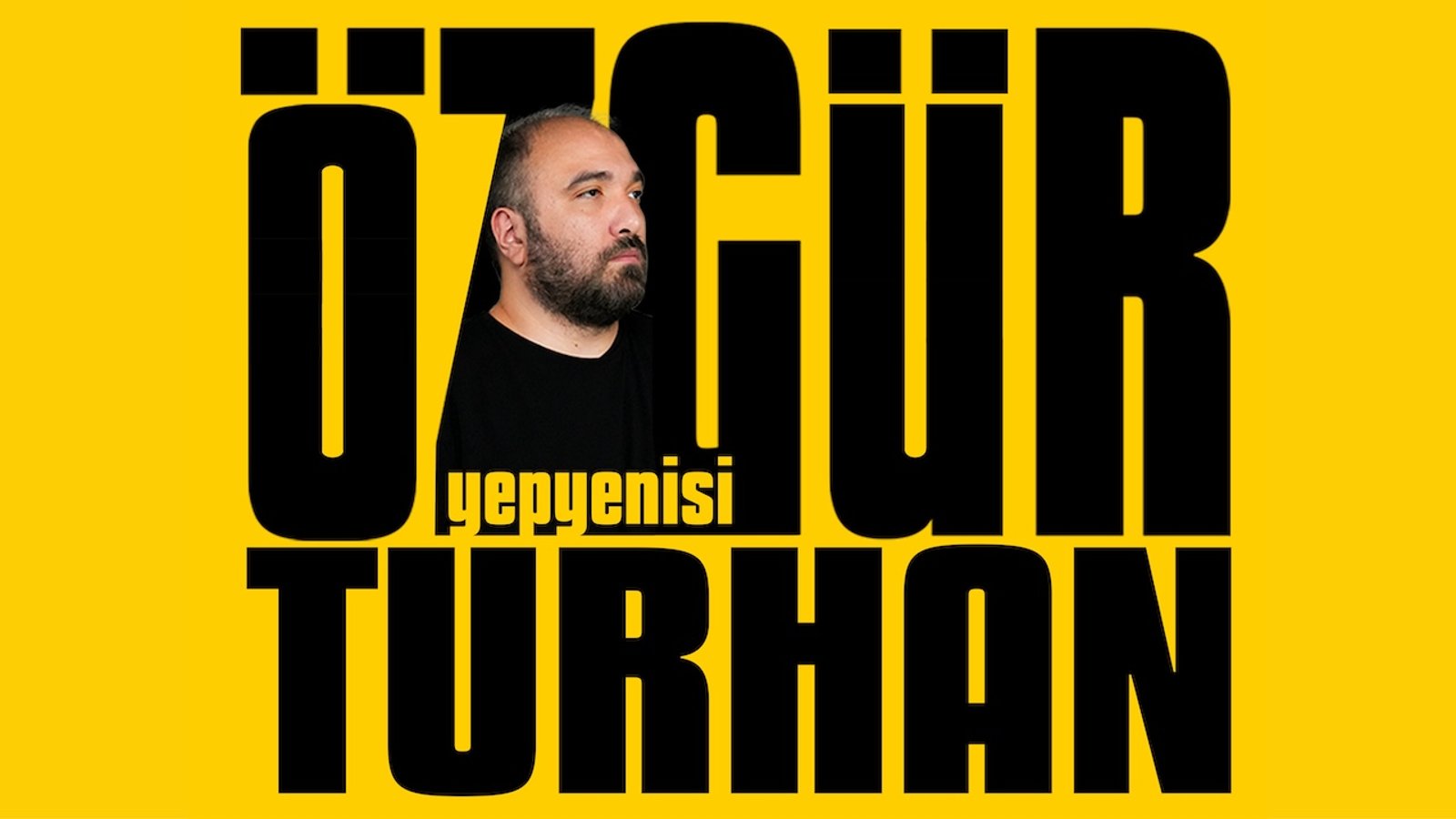 Özgür Turhan Yepyenisi” Stand Up