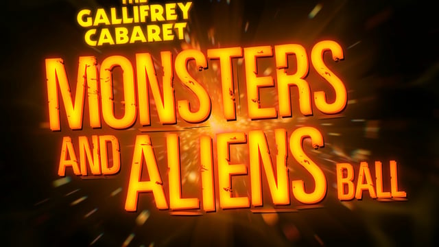 THE GALLIFREY CABARET: MONSTERS & ALIENS BALL