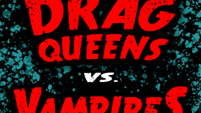 Drag Queens vs Vampires