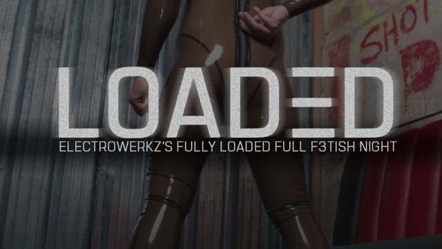 LOADED - FULL FETISH NIGHT
