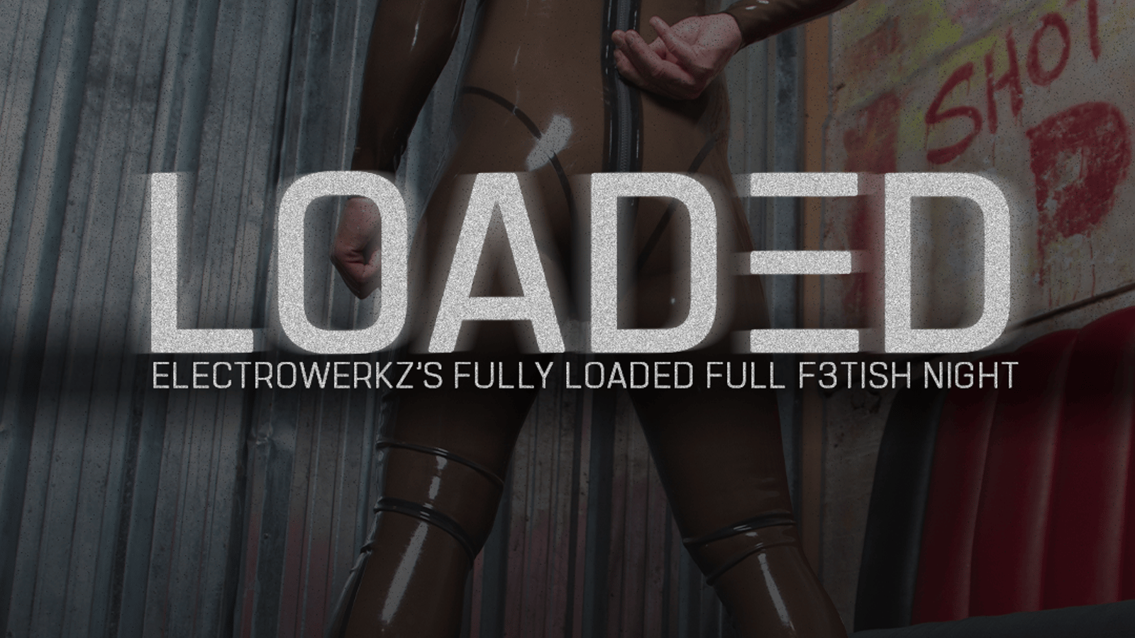 LOADED - FULL FETISH NIGHT