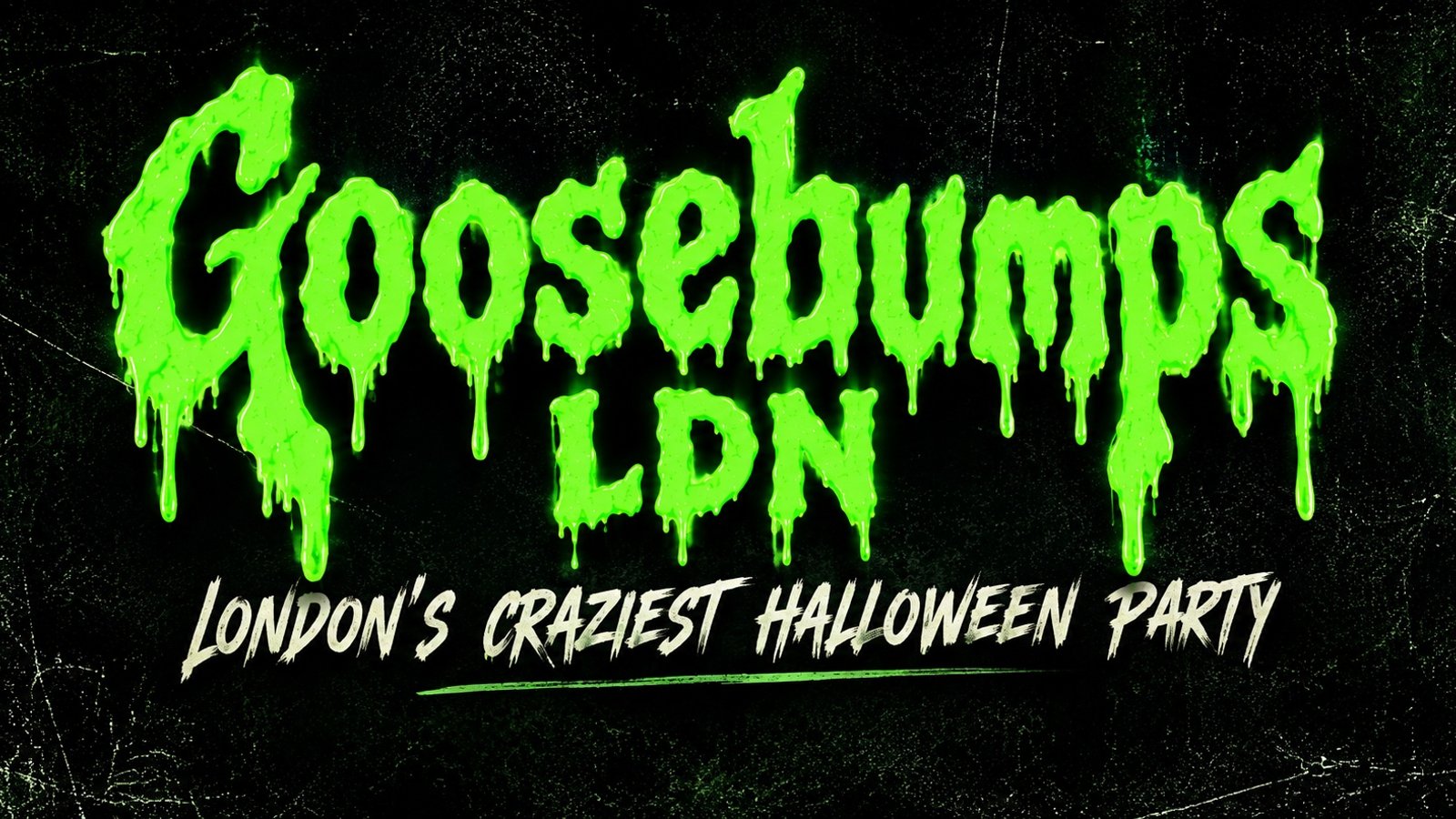 GOOSEBUMPS LDN - London's Craziest Halloween Party