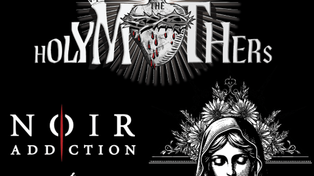 THE HOLY MOTHERS + Support by NOIR ADDICTION