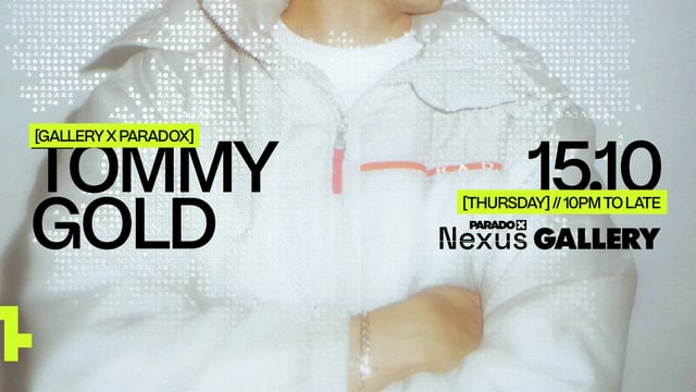 GALLERY X PARADOX: PRESENTS TOMMY GOLD
