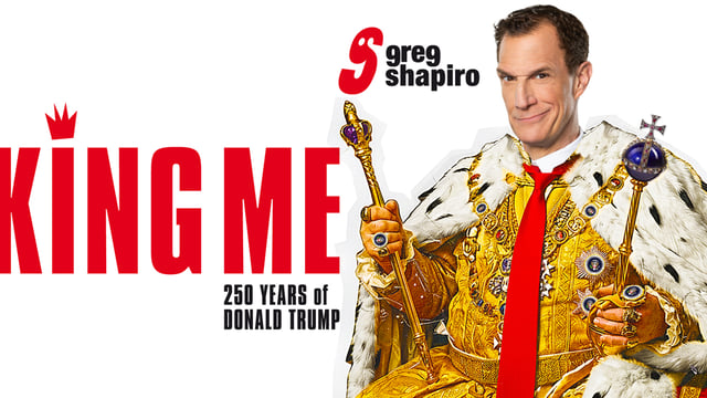 Greg Shapiro - King Me - 250 years of Donald Trump