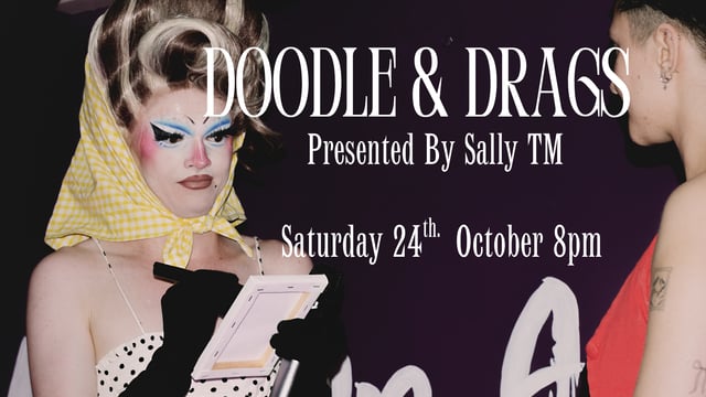 Doodles + Drags w/ Sally TM