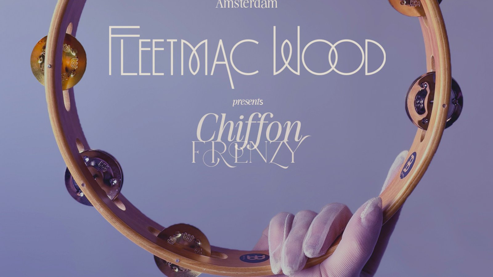 Fleetmac Wood presents Chiffon Frenzy - Amsterdam