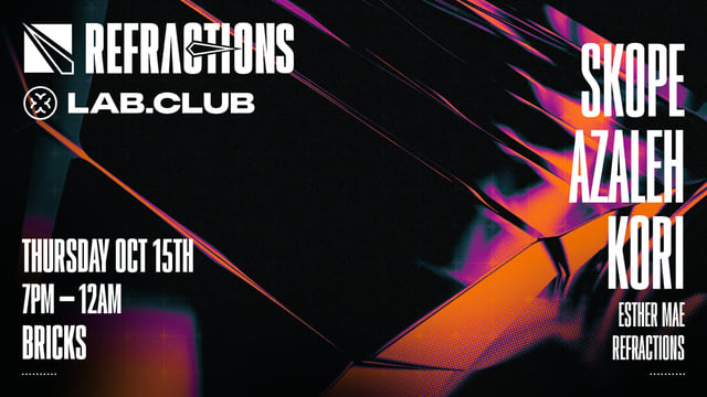 Refractions x Lab.Club present: Skope, Azaleh & Kori