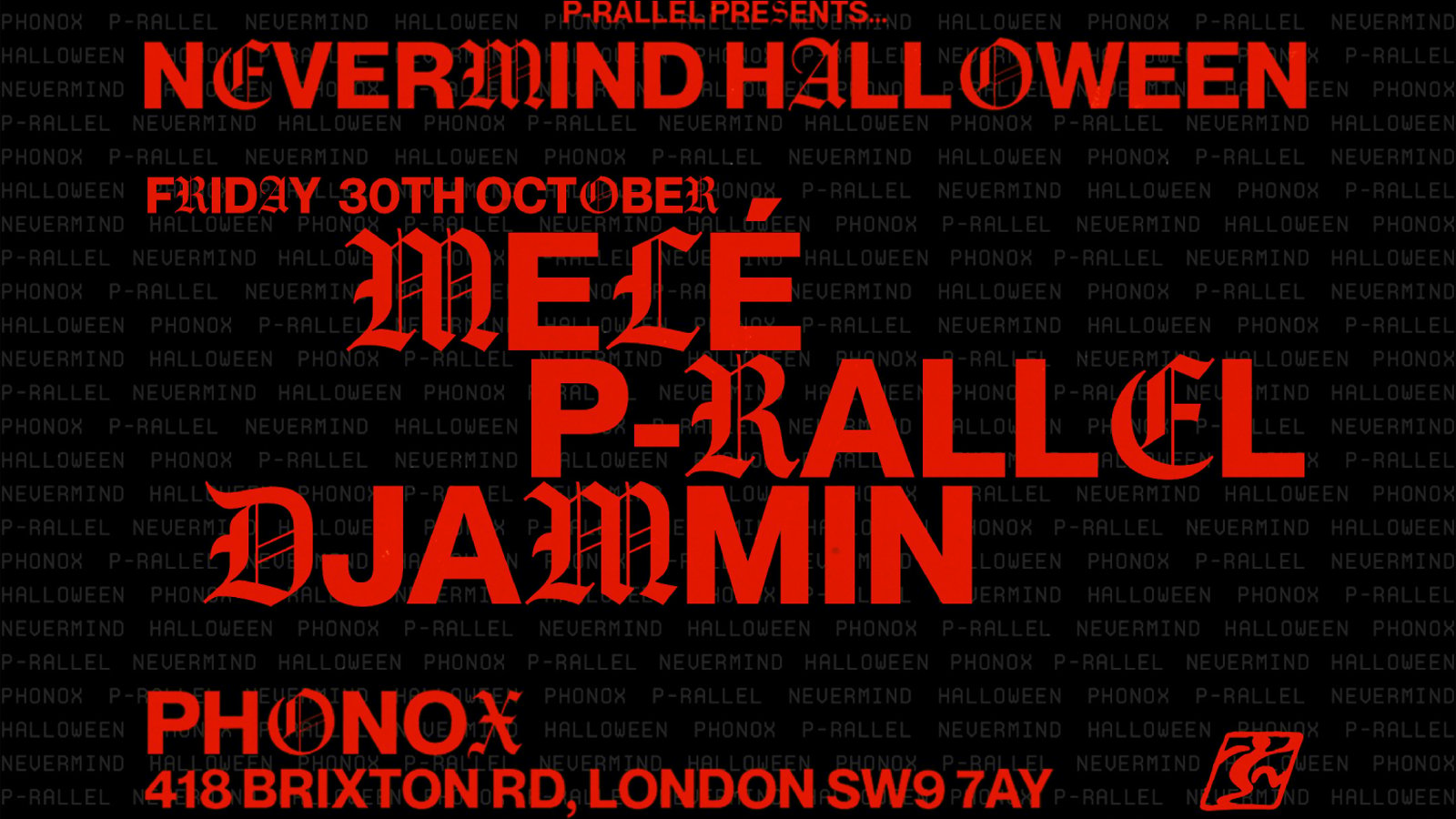 NEVERMIND HALLOWEEN: p-rallel, Melé, Djammin