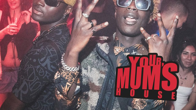 YOUR MUM'S HOUSE