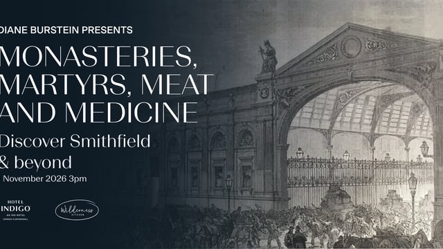 Monasteries, Martyrs, Meat and Medicine - Discover Smithfield and Beyond