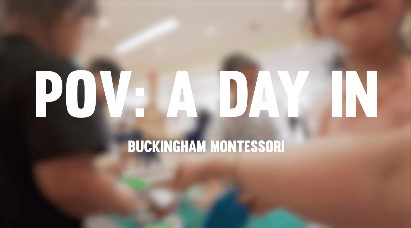 POV: A Day In — Buckingham Montessori