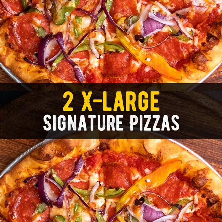 2 X-Large Signature Pizzas