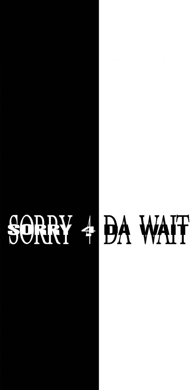 SORRY 4 DA WAIT Wallpaper HD iPhone