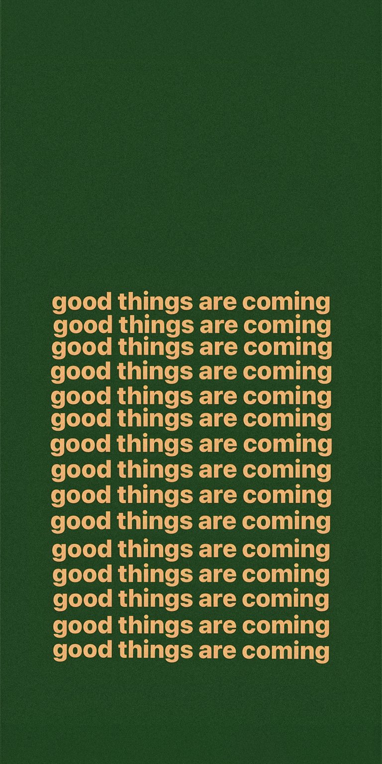 Good things are coming with green background poster wallpaper