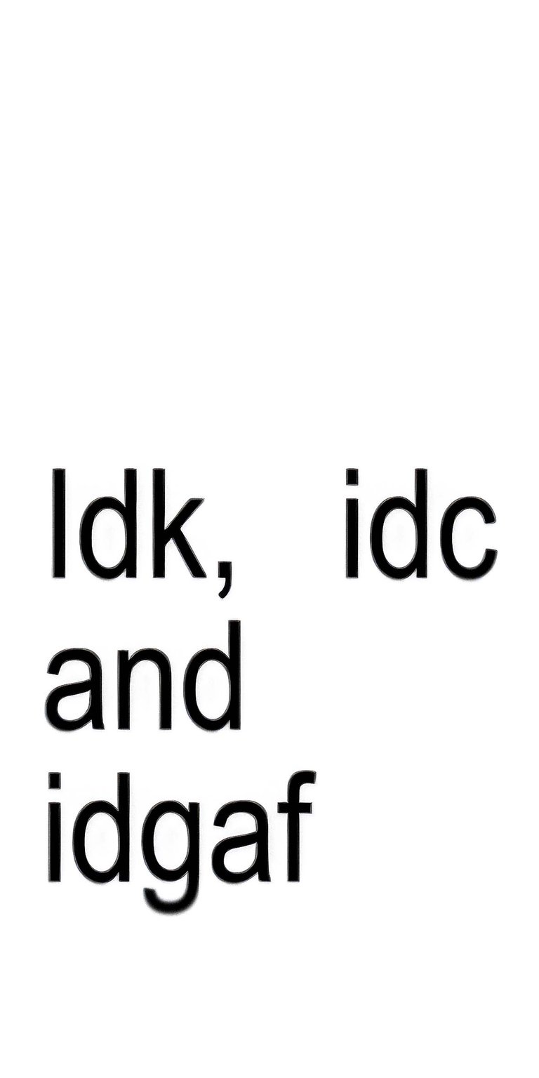 Idk Idc and Idgaf Wallpaper HD iOS