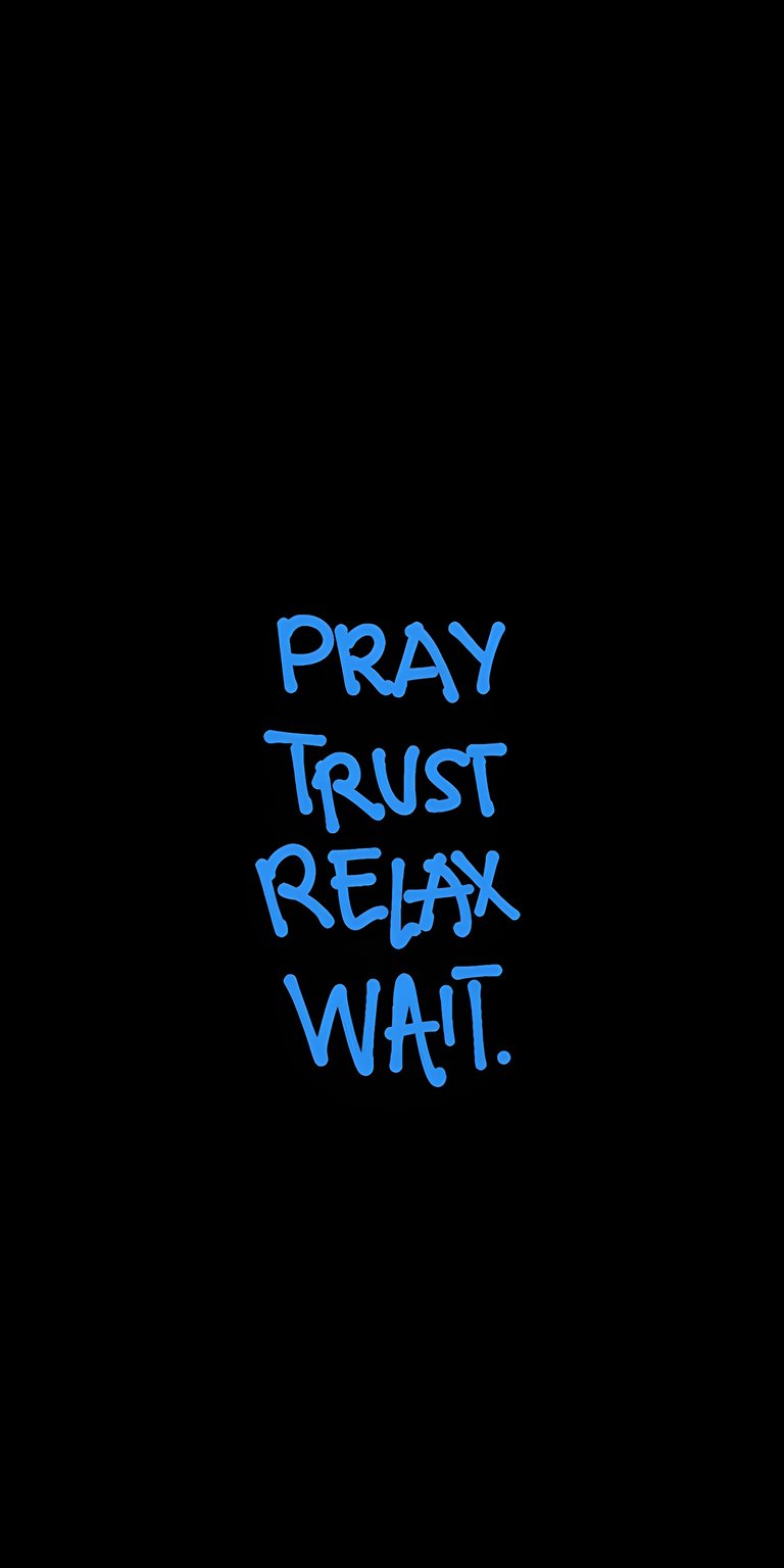 Pray Trust Relax Wait quote wallpaper designed as OLED / AMOLED wallpapers for iPhone, featuring deep black backgrounds and glowing blue text. This wallpaper delivers a calm, high-contrast wallpaper look with a quiet, reflective mood.
