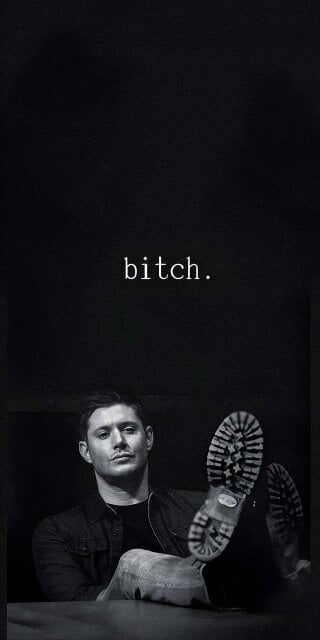 Dean Winchester bitch wallpaper 4k iPhone