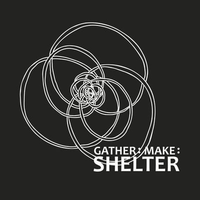 Gather Make Shelter