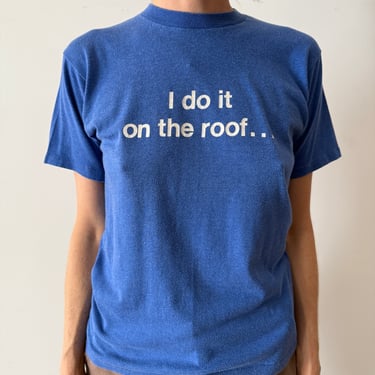 I Do It On The Roof Tee