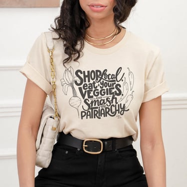 Shop Local, Eat Your Veggies, and Smash the Patriarchy Unisex T-shirt  |  Bella + Canvas Brand tee 