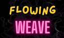 Flowing Weaves