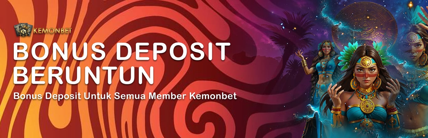 BONUS DEPOSIT BERUNTUN KEMONBET