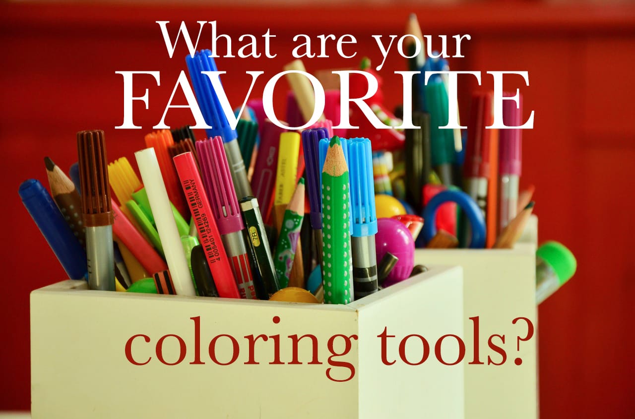 what are your favorite coloring tools for adult coloring books