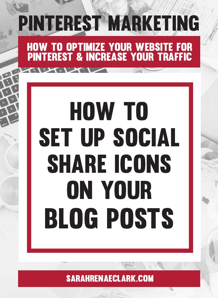 How to set up social share icons on your blog posts | Pinterest marketing tips to get the most out of your website and increase your traffic from Pinterest – free Pinterest blog series