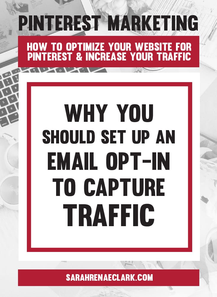 Why you should set up an email opt-in to capture traffic | Pinterest marketing tips to get the most out of your website and increase your traffic from Pinterest – free Pinterest blog series