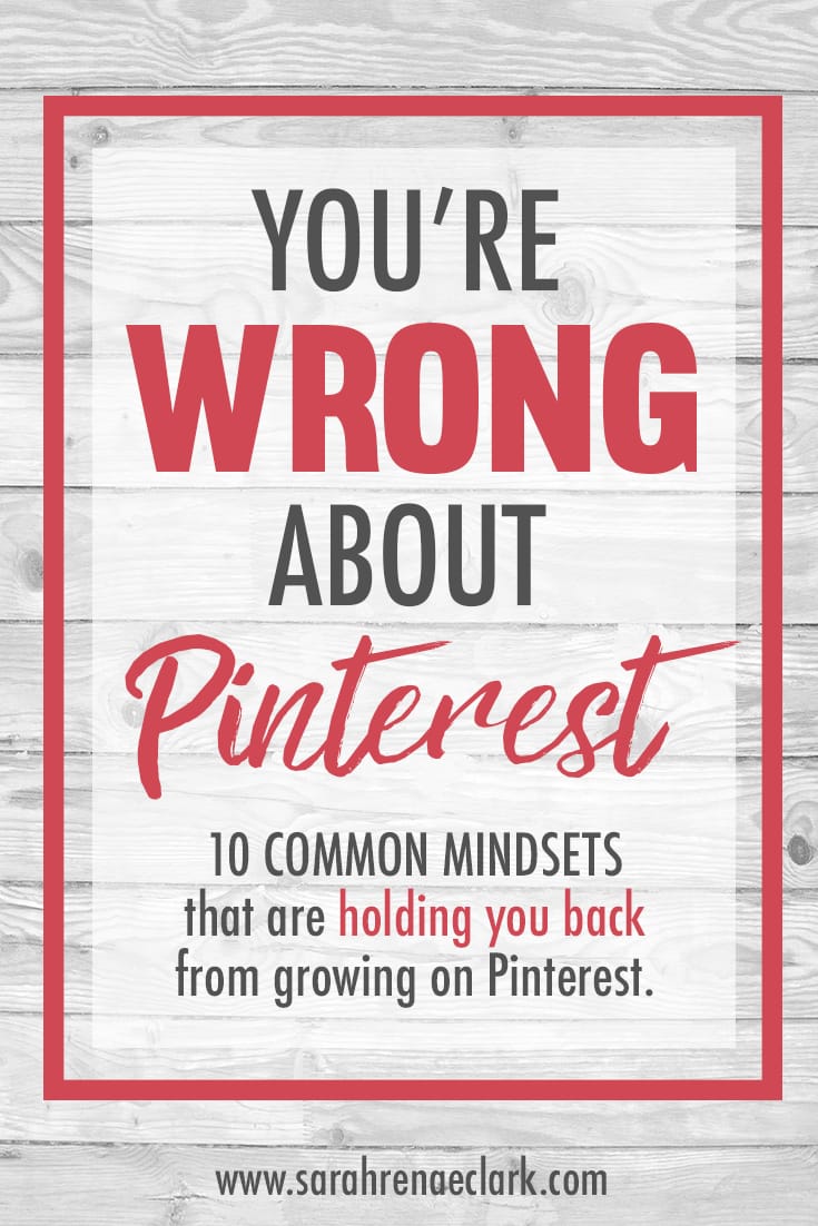 Confused about Pinterest marketing? Let me show you how these 10 mindsets will change your entire approach to building your business on Pinterest. Click to read more! | Pinterest Marketing | Sarah Renae Clark