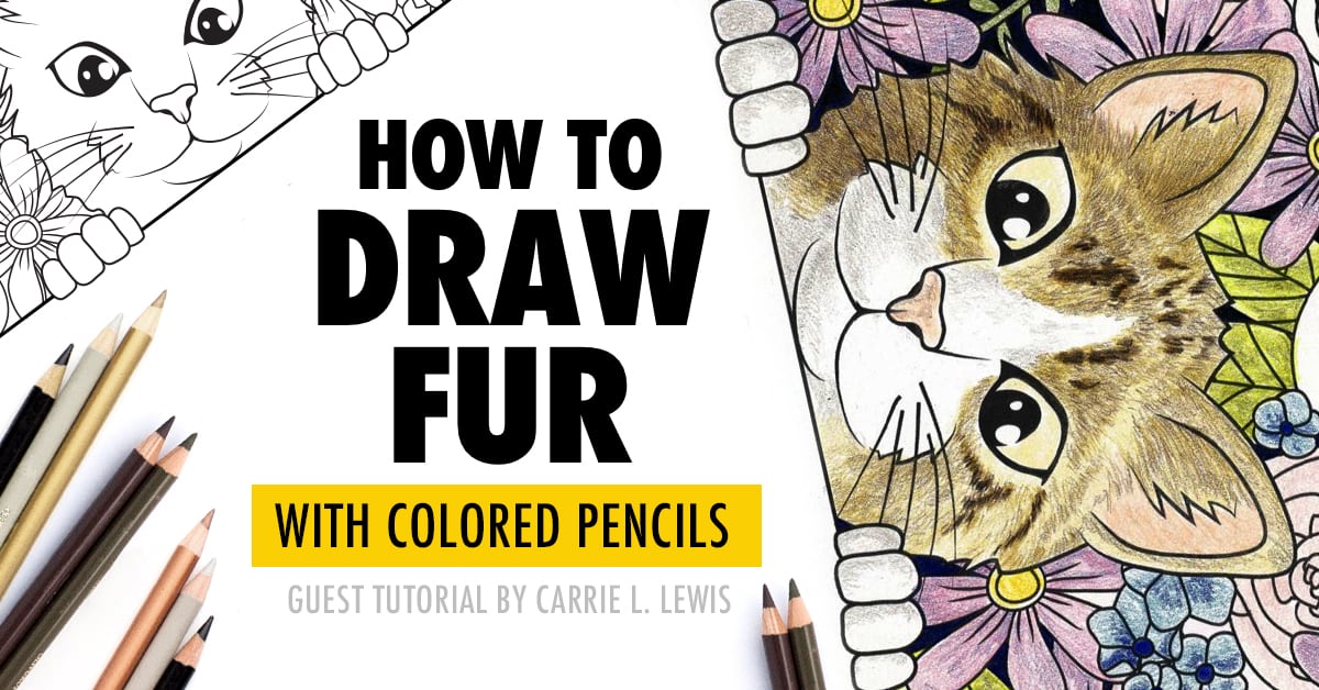 How to Draw Fur With Colored Pencils - Guest Tutorial by Carrie L. Lewis
