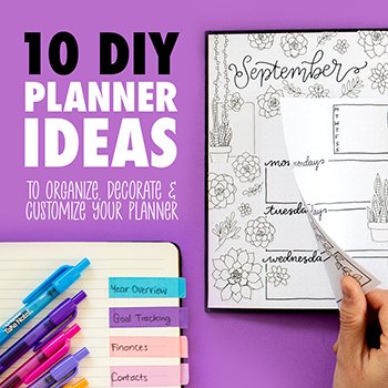 10 DIY Planner Ideas to Organize, Decorate & Customize Your Planner