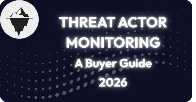 Threat Actor Monitoring: What It Is, How It Works, and How to Do It in 2026