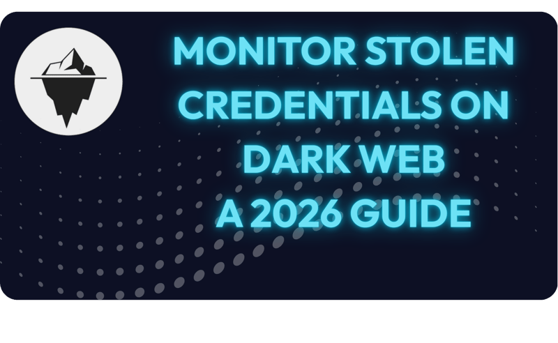 How to Monitor Stolen Credentials on the Dark Web