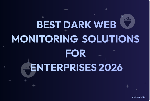 Best Dark Web Monitoring Software for Enterprises in 2026