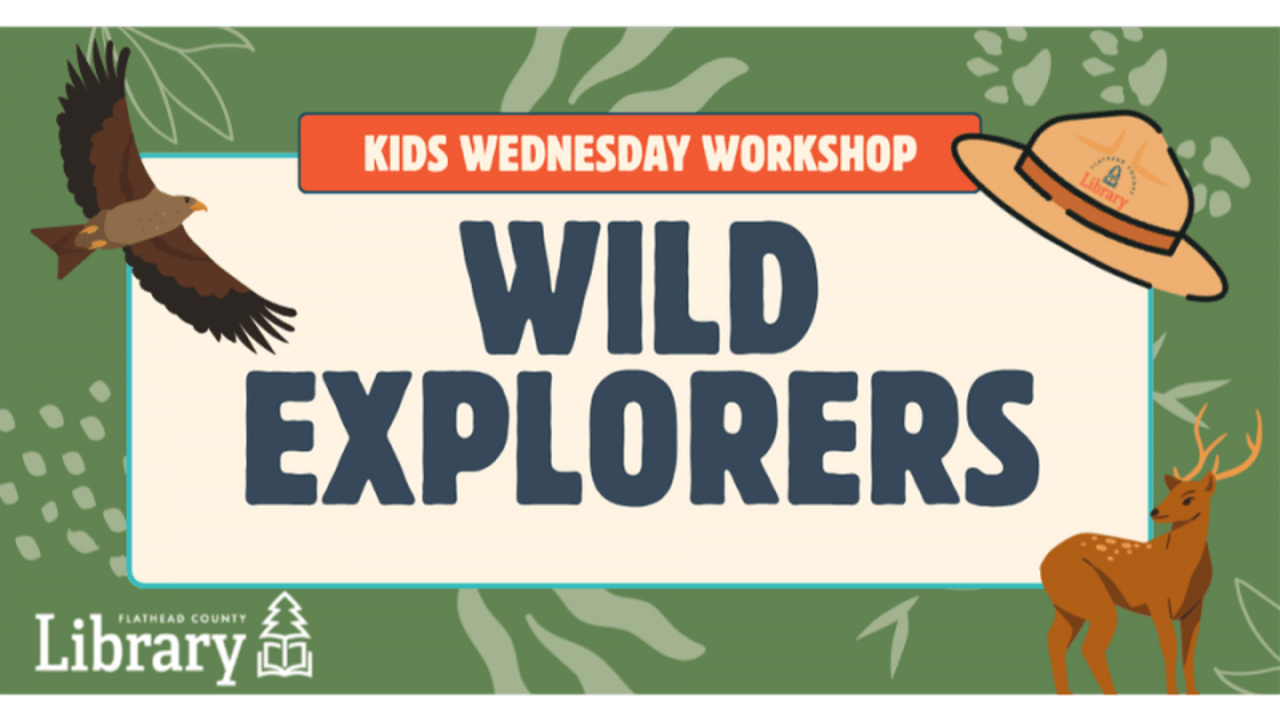 Wednesday Workshop Wild Explorers(Gr K-5)Columbia Falls