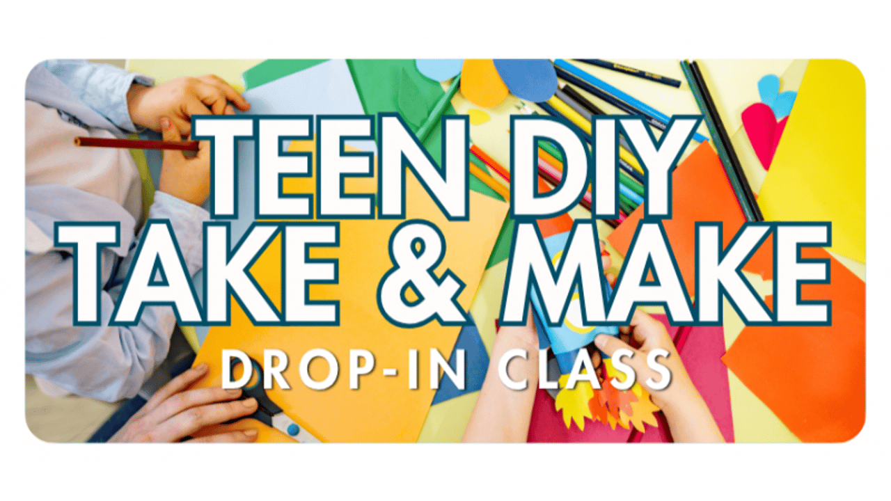 Teen DIY Take & Make Kit Drop-In Class (Grades 6-12)