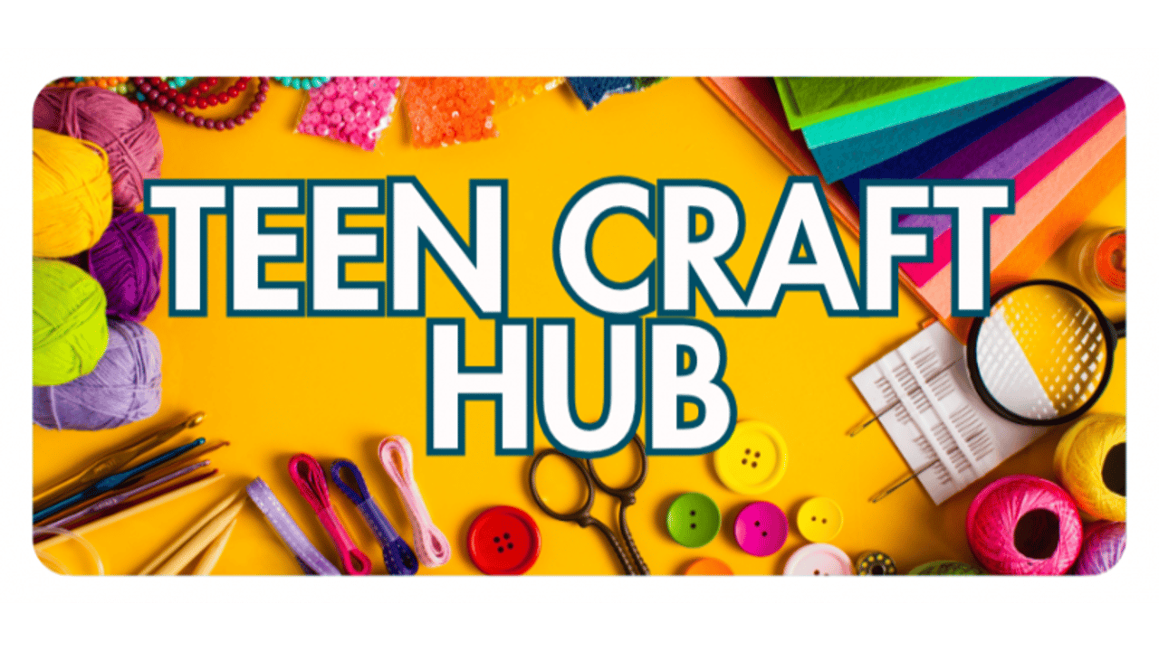 NEW Teen Craft Hub (Grades 6-12) - Bigfork