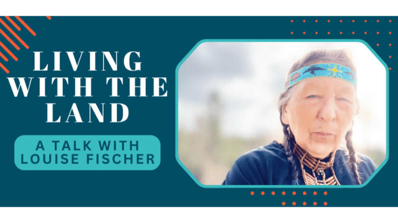 Louise Fischer: Living with the Land