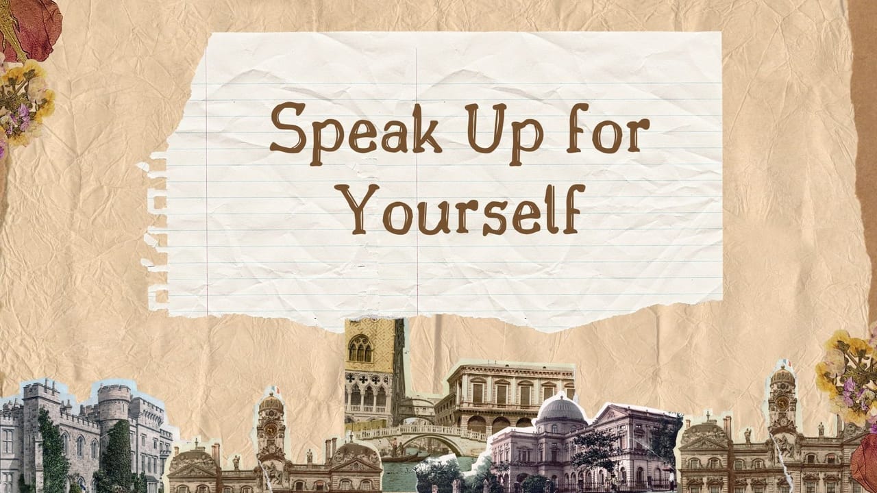 Speak Up For Yourself